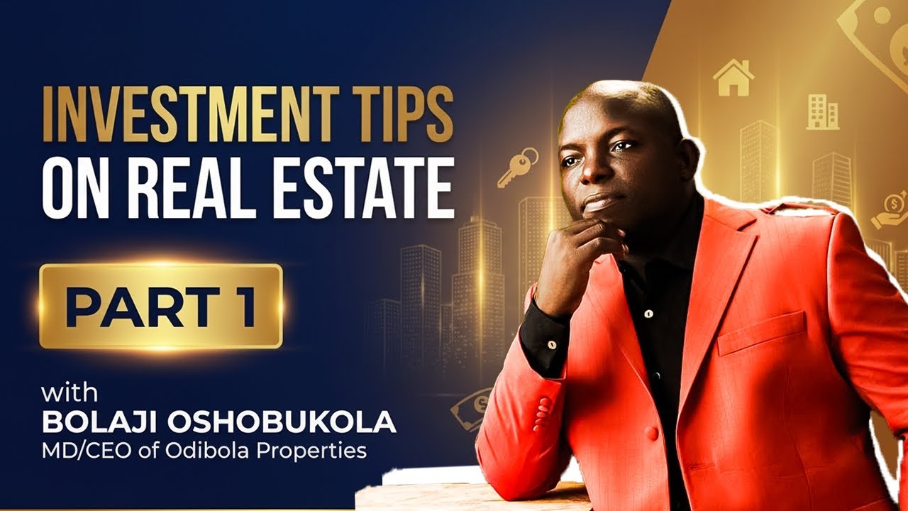 Investment Tips on Real Estate (Part 1) | How to Invest in Property in Nigeria | Bolaji Oshobukola