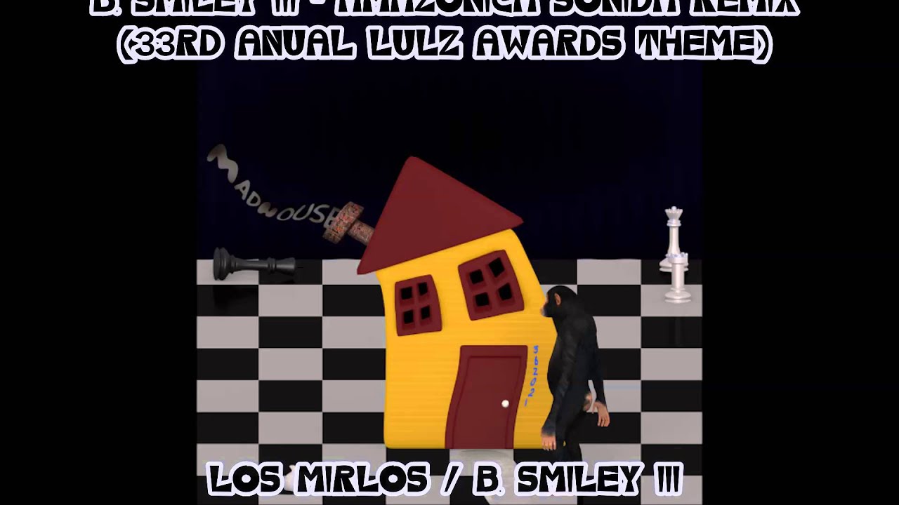 B. SMILEY III - Amazonica Sonido REMIX (33RD ANNUAL LULZ AWARDS THEME)