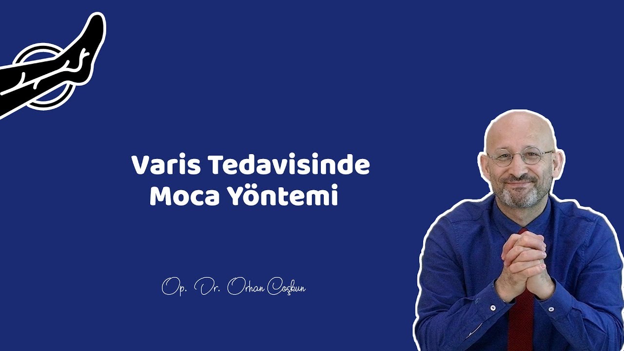 VARİS TEDAVİSİNDE MOCA YÖNTEMİ - Op. Dr. Orhan Coşkun