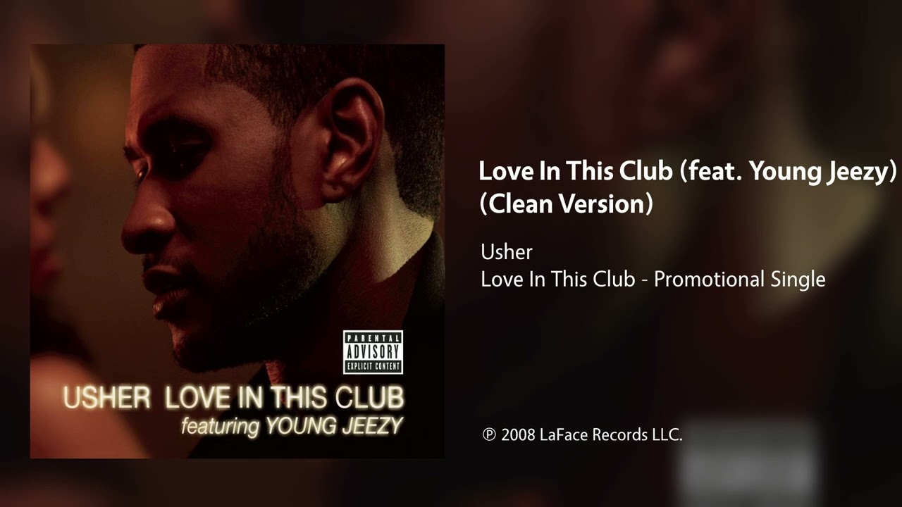 Usher - Love In This Club (feat. Young Jeezy) (Clean Version)