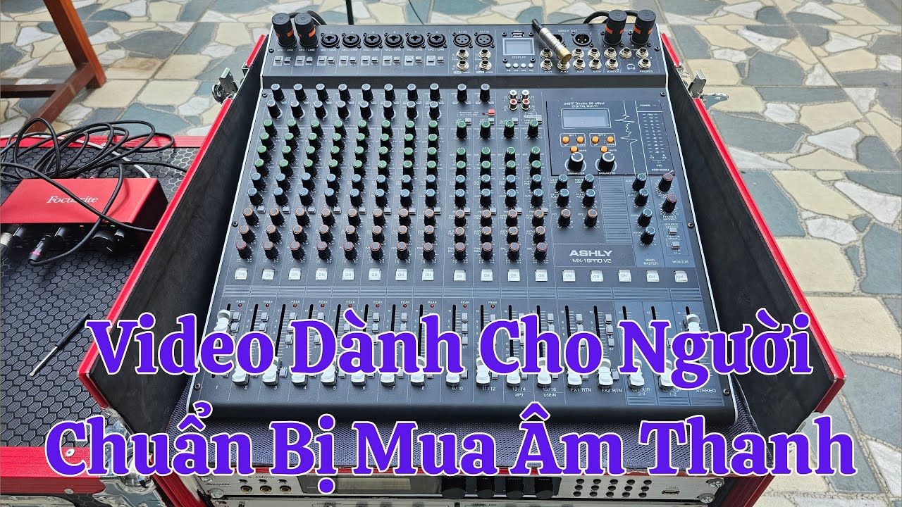 Đam Mê Âm Thanh Cần Tìm Hiểu Kỹ Tránh Mất Tiền Oan 17/12/2024