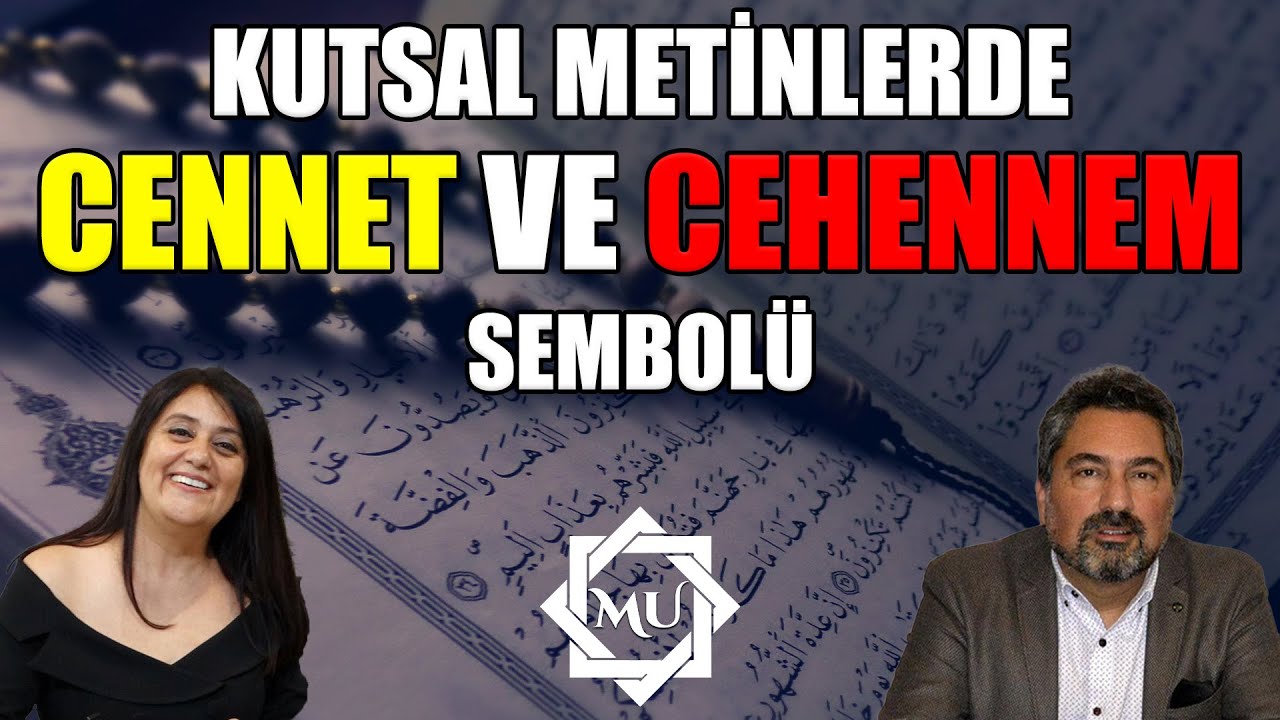KUTSAL METİNLERDE CENNET VE CEHENNEM SEMBOLÜ! | Mukaddes Pekin Başdil & Erhan Kolbaşı
