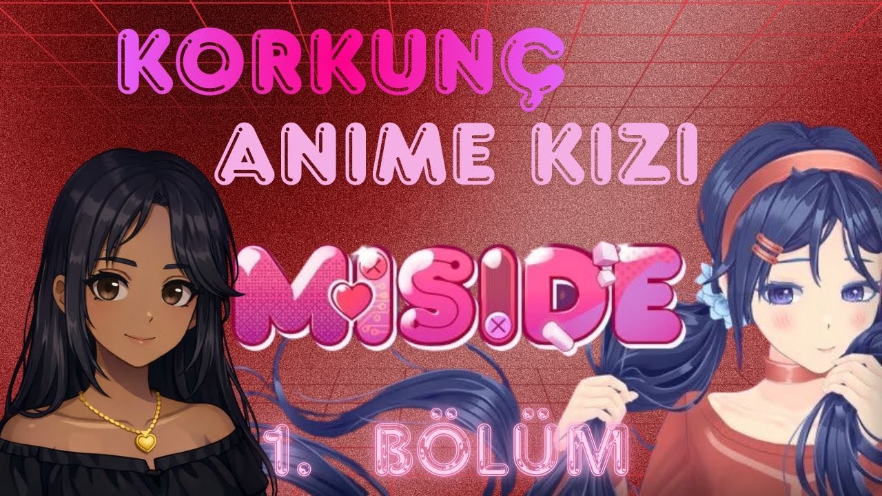 KORKUNÇ ANIME KIZI ♡ MISIDE 1. BÖLÜM