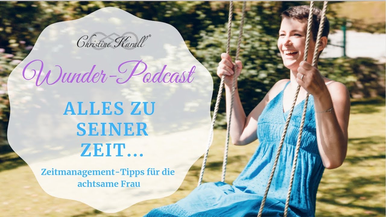 Alles zu seiner Zeit - Zeitmanagement -Tipps f&uuml;r die achtsame Frau