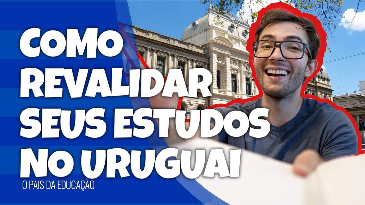 Como REVALIDAR seus ESTUDOS no URUGUAI