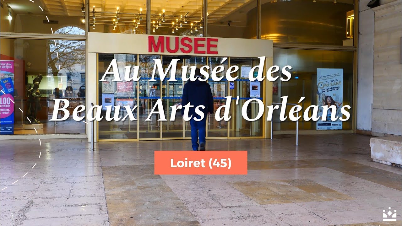 En vadrouille au Musée des Beaux Arts d'Orléans (Loiret) - My Loire Valley