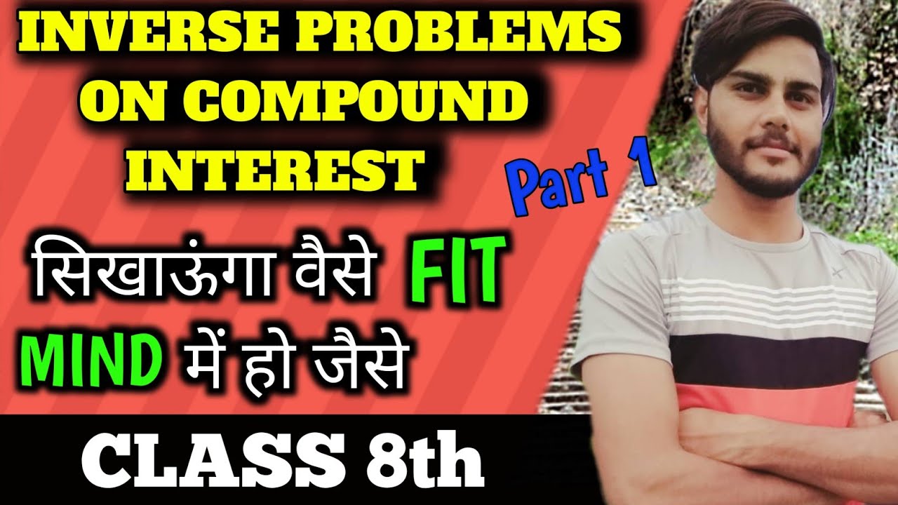 Inverse Problems On Compound Interest |Comparing Quantities|Compound Interest Class 8