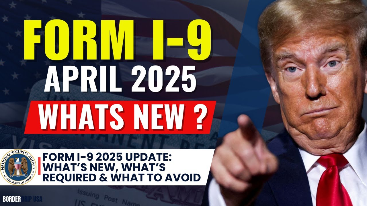 Form I-9 2025 Update: What&rsquo;s New, What&rsquo;s Required & What to Avoid
