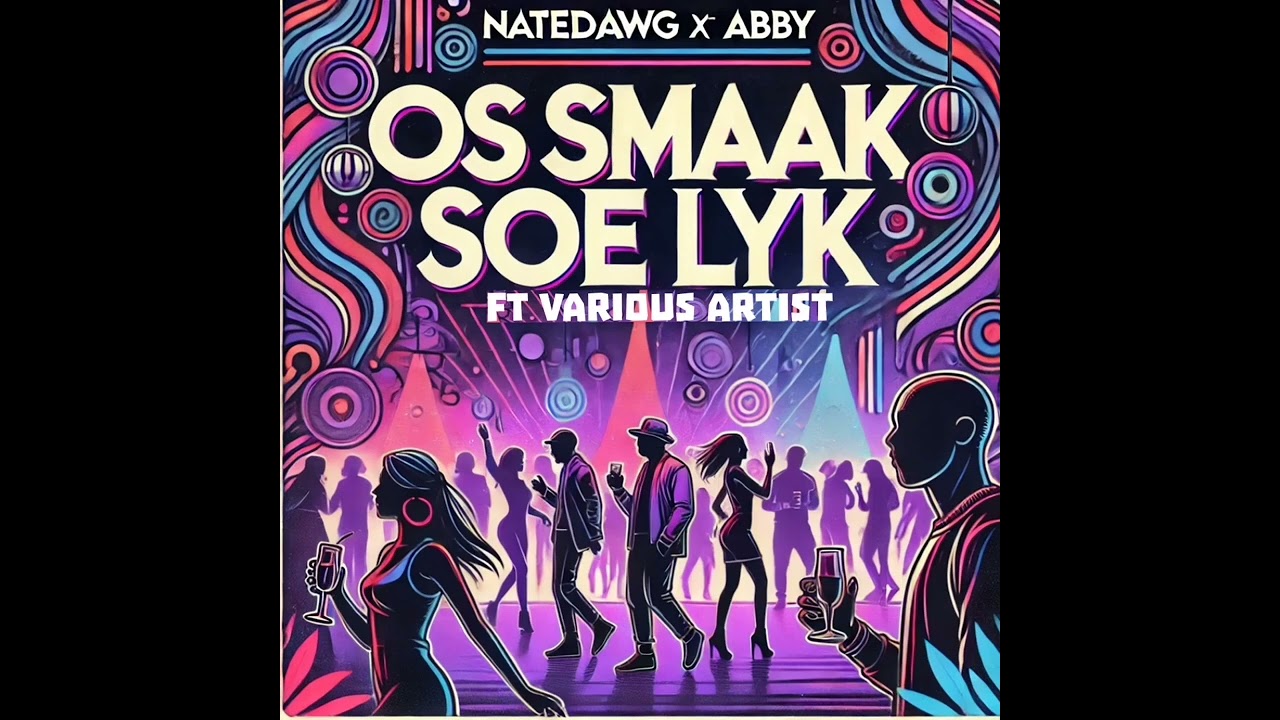 NateDawg X Abby - Os Smaak Soe lyk ft Various Artist