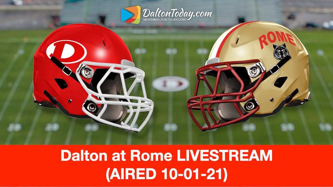 Dalton at Rome High School Football LIVE Game 6-2021