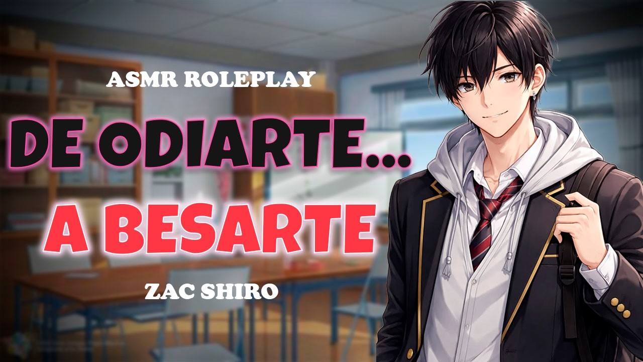 Delegado de la clase te enseña a besar (Enemy to lovers) ASMR ROLEPLAY [Zac Shiro]