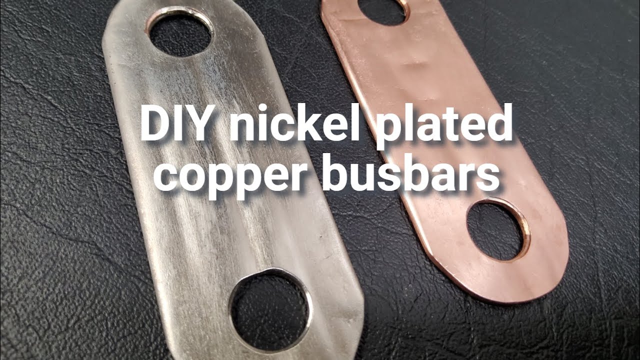 DIY nickel electroplated copper busbars