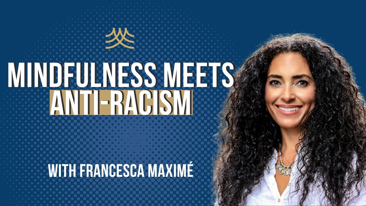 The Three Poisons & Attachment Theory: Healing Whiteness Through Mindfulness | Francesca Maxim&eacute;