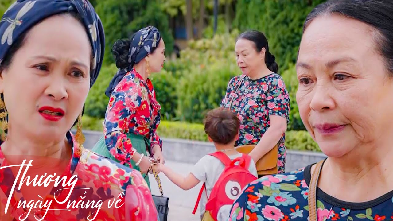 Thương Ngày Nắng Về | Thông gia xấu nết viện cớ trăm công nghìn việc để từ chối trông cháu