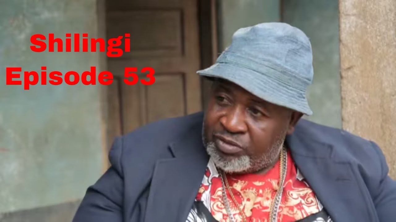 SHILINGI  Ep 53