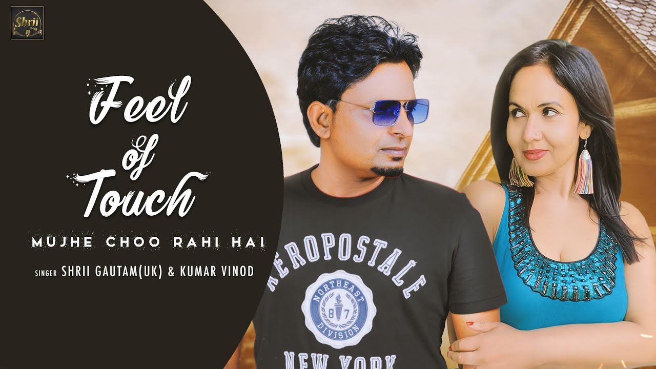 FEEL OF TOUCH | MUJHE CHHOO RAHI HAI | SHRII GAUTAM | KUMAR VINOD | COVER SONG | 2021 |
