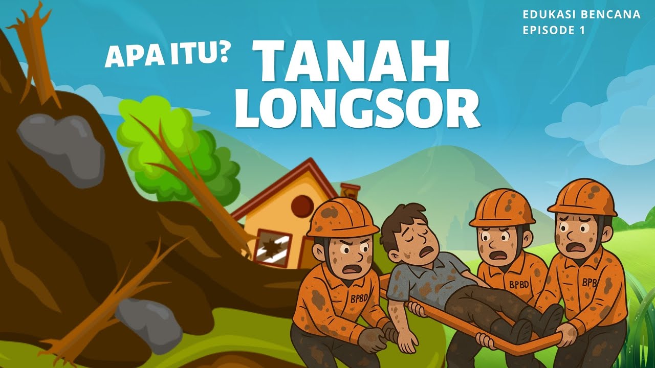 EDUKASI BENCANA EPS 1 - APA ITU TANAH LONGSOR?