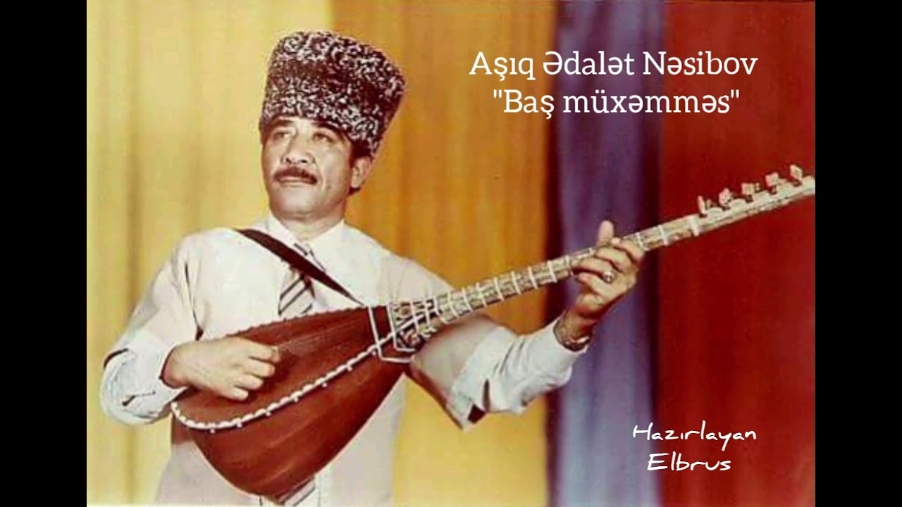 Aşıq Ədalət Nəsibov-