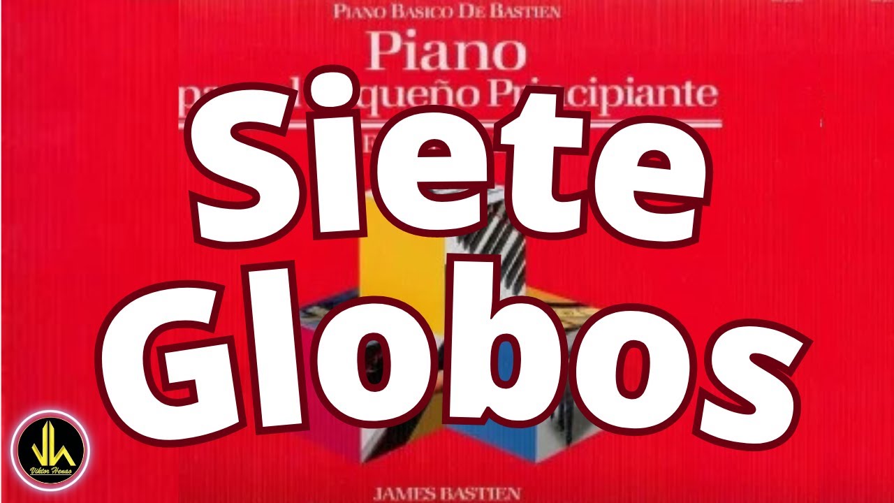 🎼 SIETE GLOBOS - Método Piano Básico de Bastien Elemental B - Biblioteca de Partituras