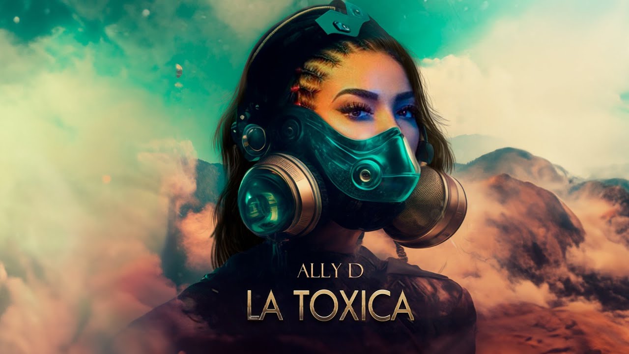 Ally D - LA TOXICA (Video Oficial)