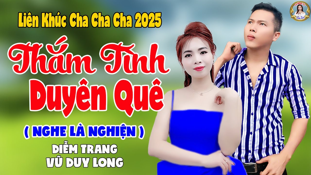 LK Thắm Tình Duyên Em | Diễm Trang & Vũ Duy Long - Nghe Là Nghiện ( LK Cha Cha Cha 2025 )