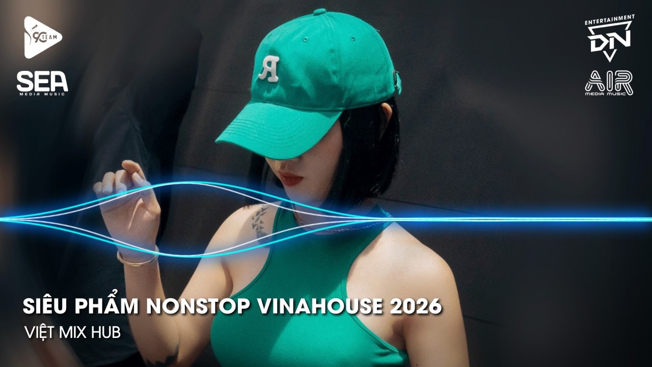 NONSTOP Club 2026 Vinahouse Việt Mix - Nhạc Remix TikTok Triệu View - BXH Nhạc Trẻ Remix Hay Nhất