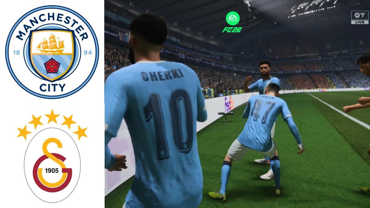 FC 26 GAMEPLAY | MANCHESTER CITY vs  GALATASARAY | CHAMPIONS LEAGUE 25/26 |FULL MATCH HD