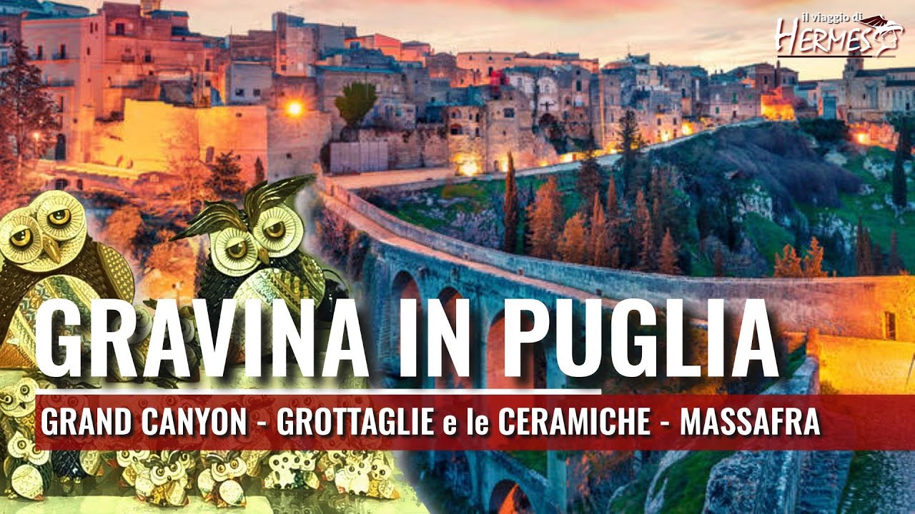 Gravina in Puglia, Grottaglie e le Ceramiche, Massafra. Grand Canyon di Puglia: il viaggio di Hermes