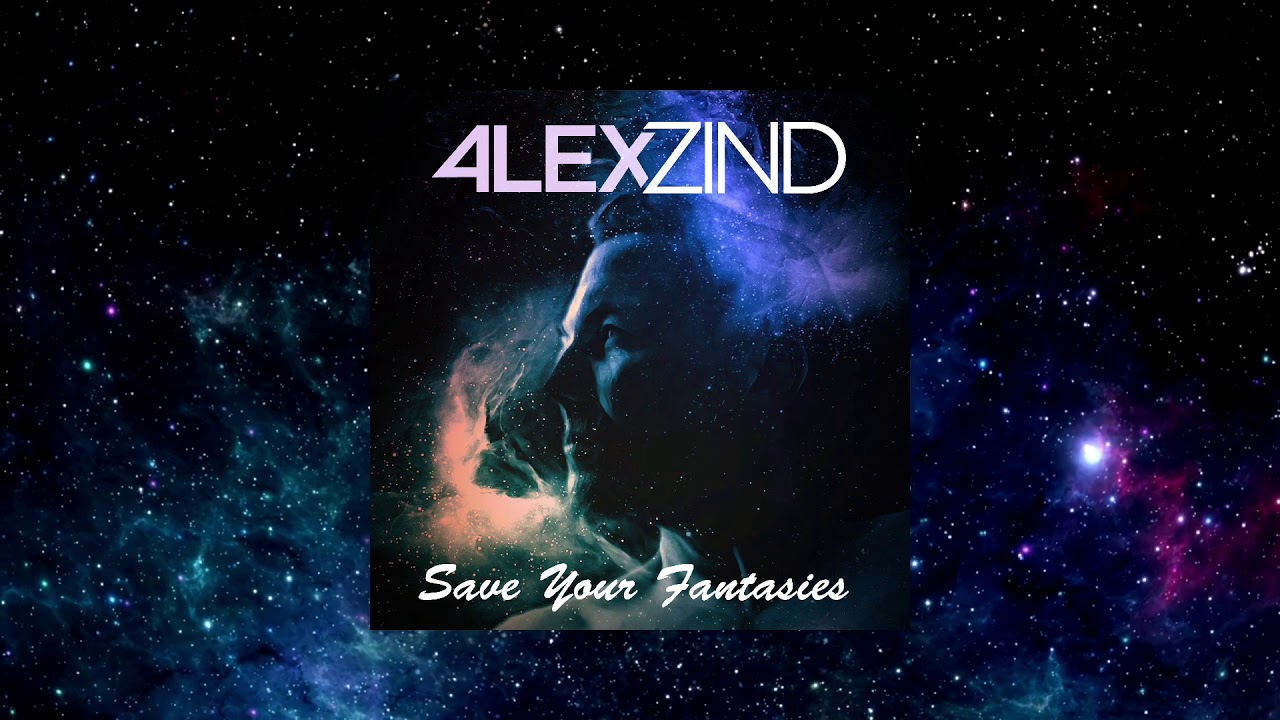 ALEX ZIND - Save Your Fantasies - Preview - Release Oct. 4th 2019