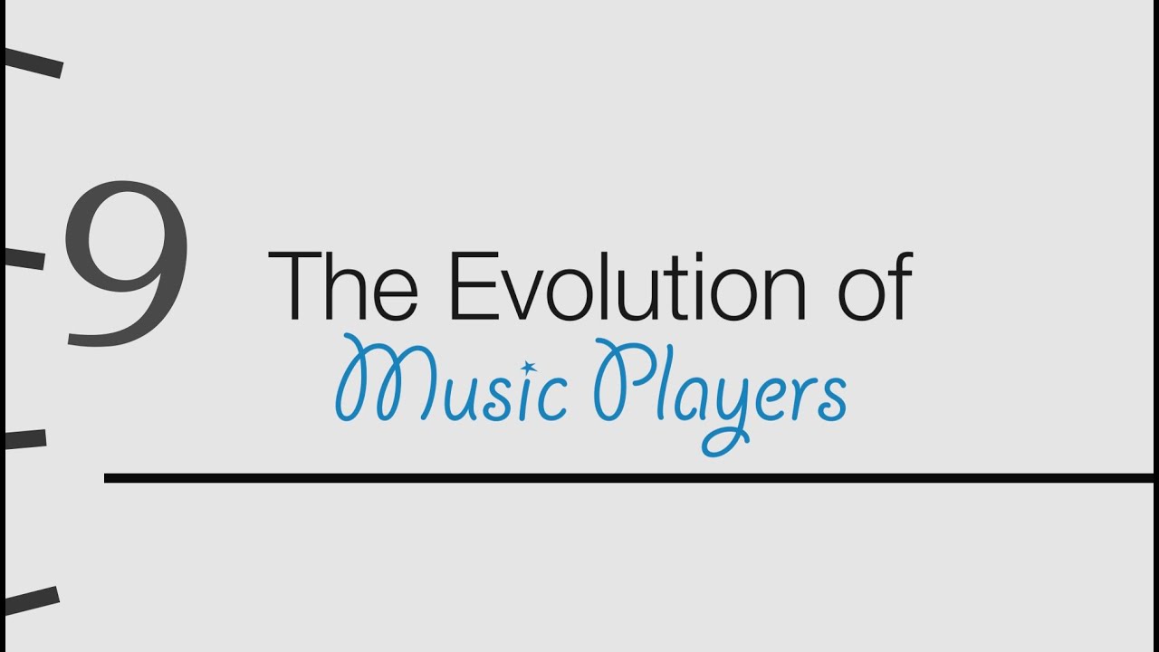 THE EVOLUTION OF MUSIC PLAYERS
