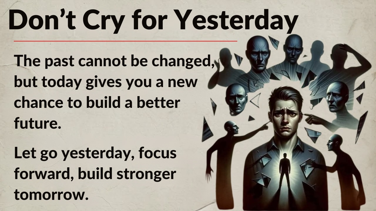 Don’t Cry for Yesterday | Let Go of the Past & Move On || Graded Reader ✅️ || Improve Your English