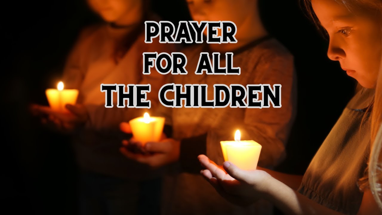 PRAYER FOR ALL THE CHILDREN
