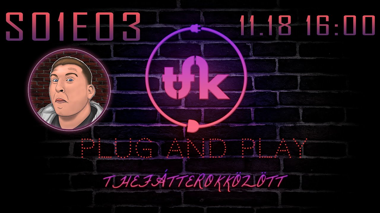 #S01E03 Plug and Play  - Őszinte beszélgetés Téglával