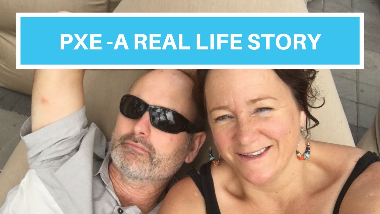 Pseudoxanthoma Elasticum - PXE, A Real Life Story
