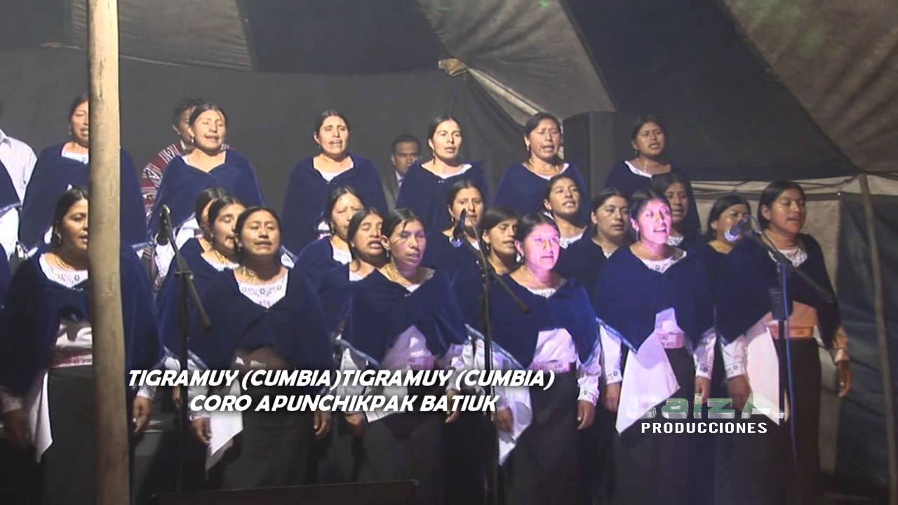 TIGRAMUY CUMBIATIGRAMUY CUMBIA CORO APUNCHIKPAK BATIUK