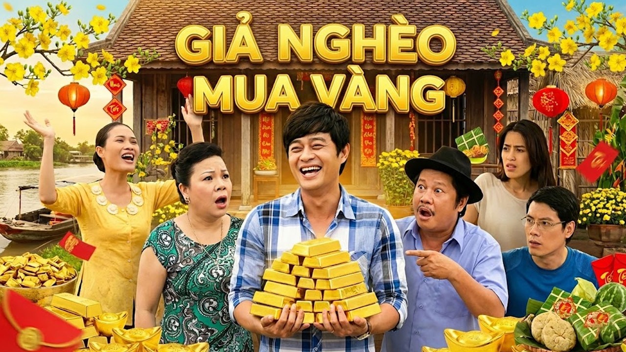 GIẢ NGHÈO MUA VÀNG | PHIM HÀI TẾT 2026 | Phim Việt Nam Hay Năm 2026  | Phim Tết Việt Nam 2026