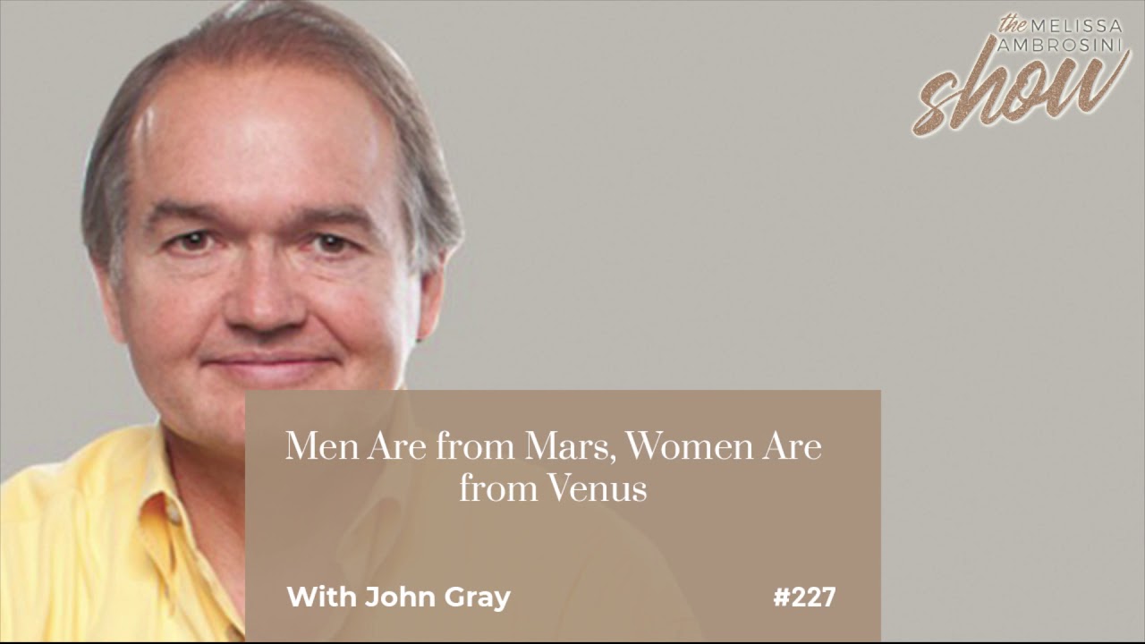 227: Men Are from Mars, Women Are from Venus with John Gray (HIGHLIGHTS)