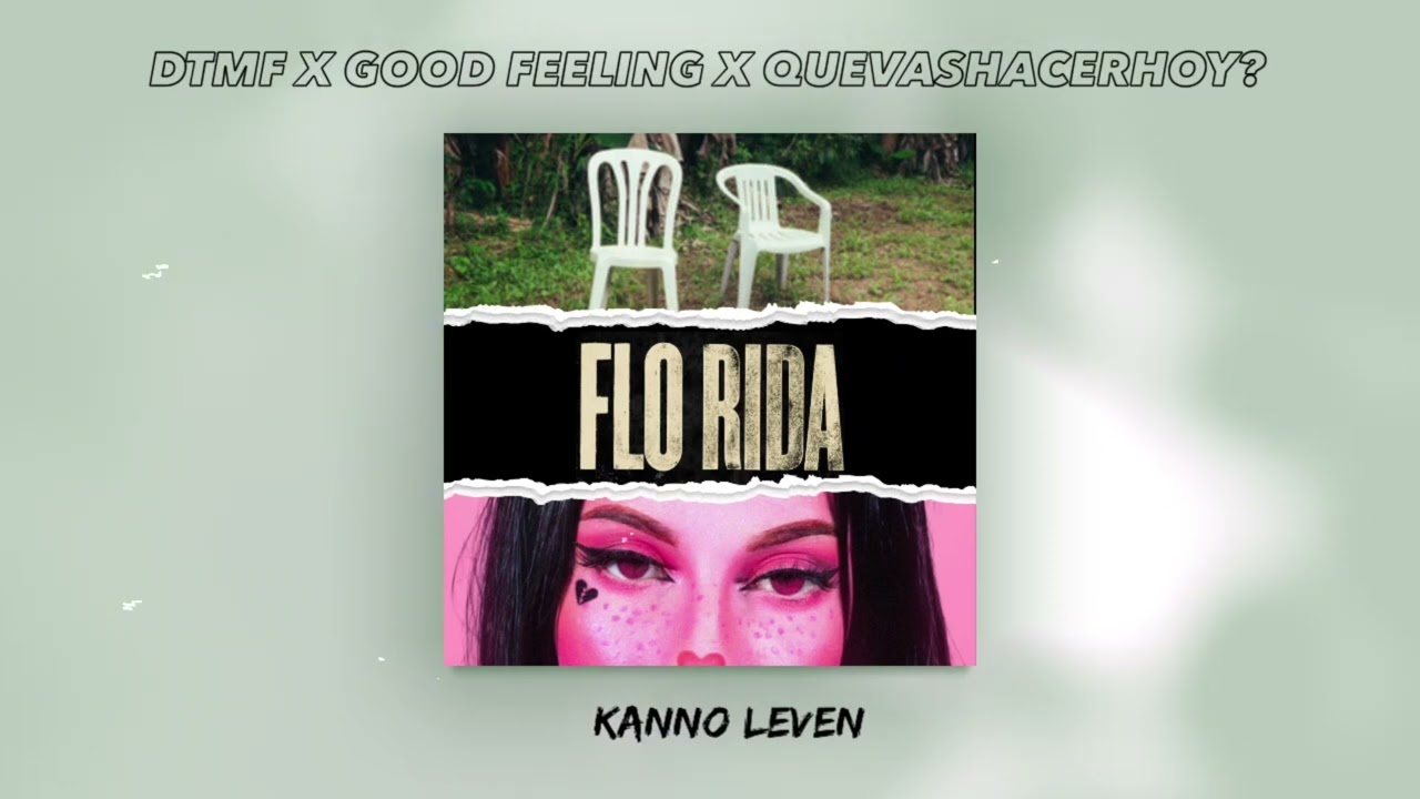 DtMF x Good Feeling x QUEVASHACERHOY? (Kanno Leven) - Mashup
