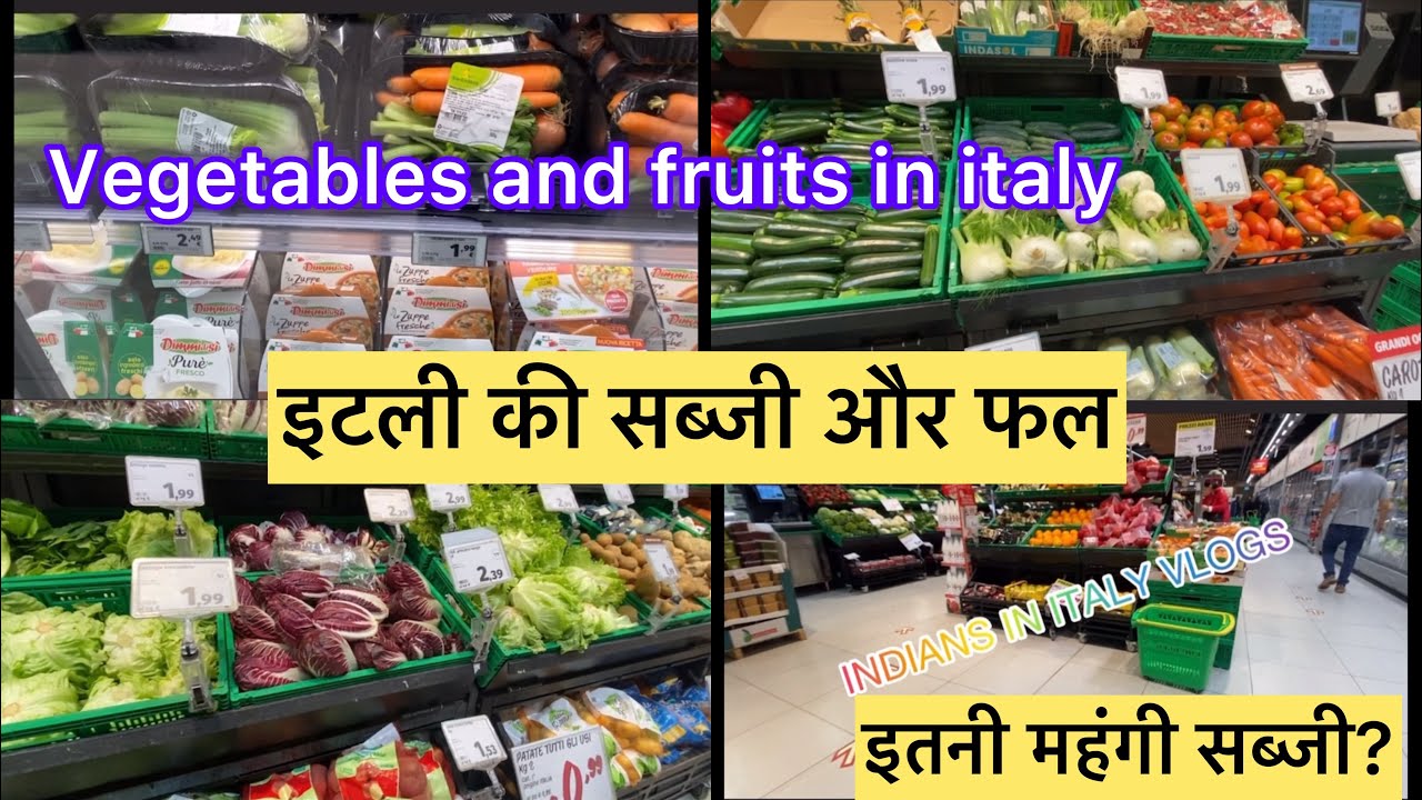 इटली की सब्जी और फल, Vegetables and fruits in italy, European vegetable and price, Indians in italy