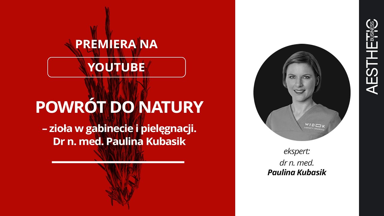 Naturalne metody w pielęgnacji skóry i włosów z perspektywy dermatologa - dr n. med. Pauliny Kubasik