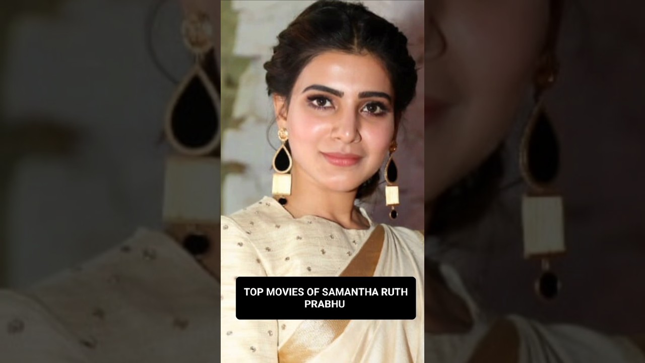 Top movies of samantha Ruth Prabhu #explore #foryou #movie #top10 #trending #viralvideo #shorts
