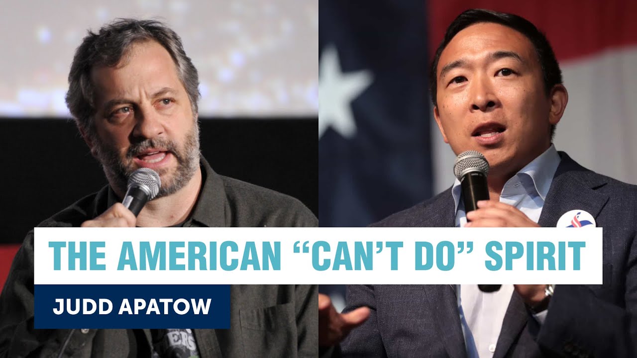 Where does our country’s ‘can’t do’ attitude come from? | Judd Apatow + Andrew Yang | Yang Speaks