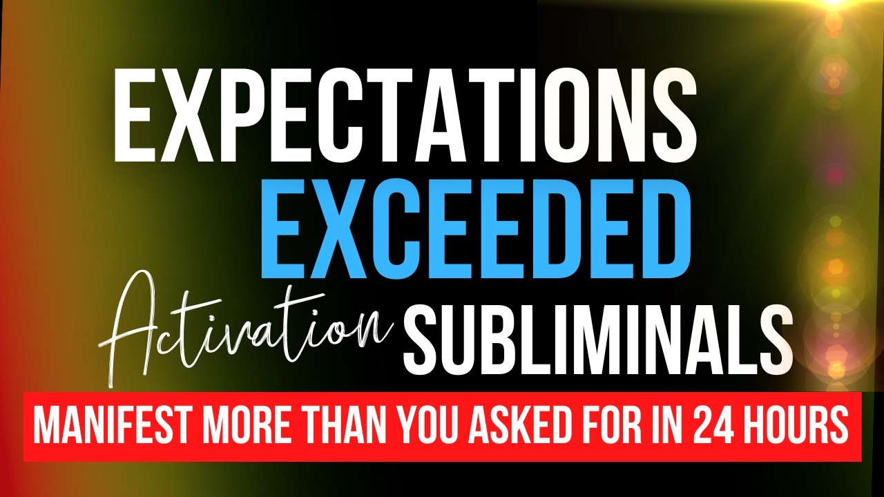 Receive Better Than Expected for 24 Hours | Expectations Exceeded Subliminal