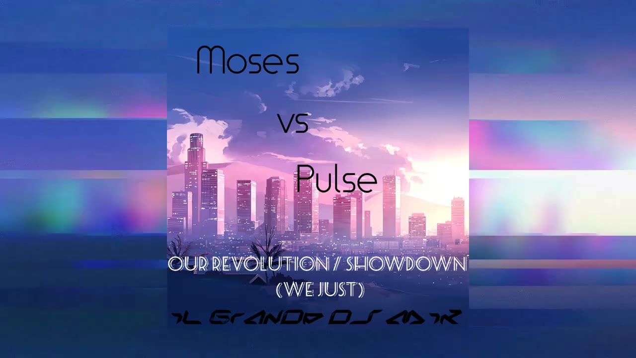 Moses vs Pulse - Our Revolution II Showdown We Just (iL GrAnDe Dj MiK Mashup 2025)