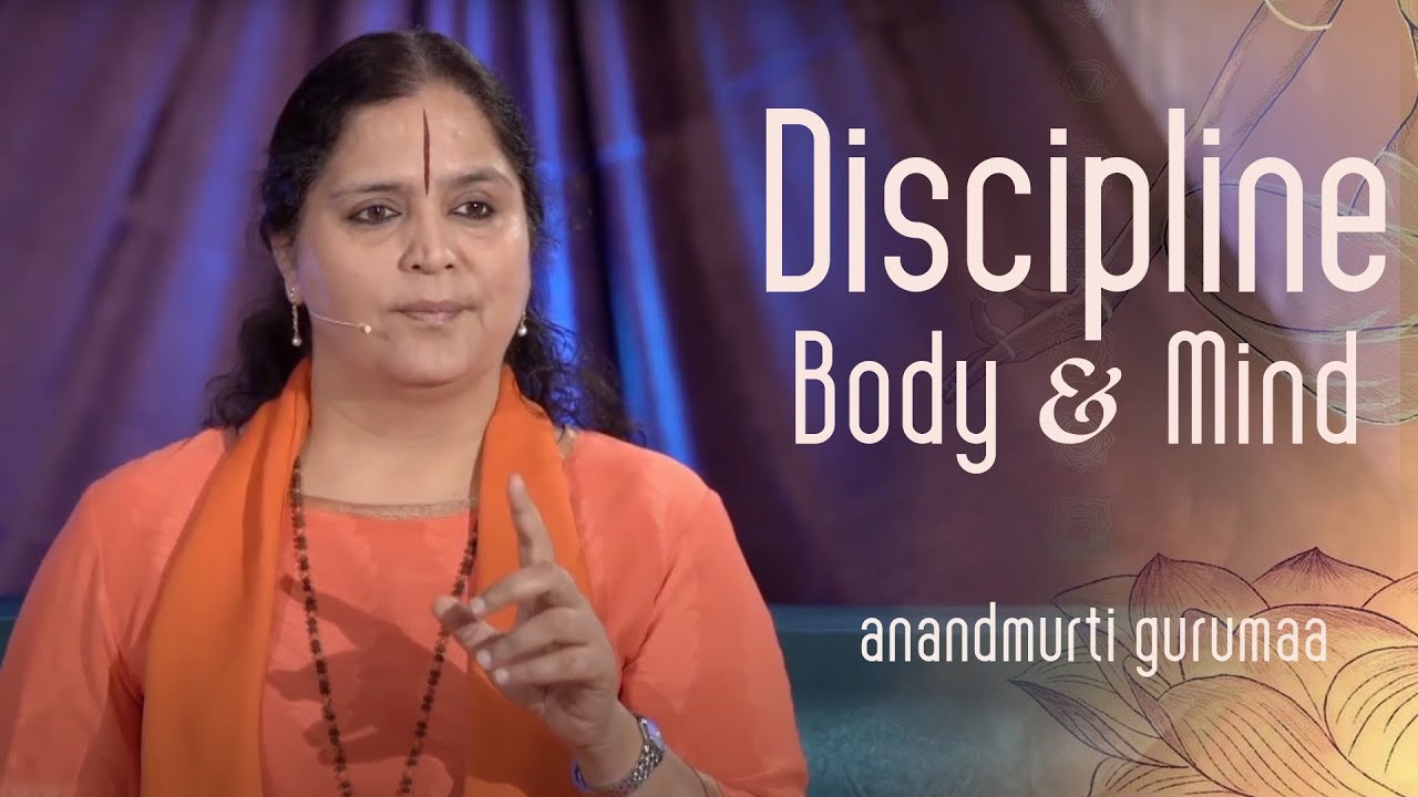 Discipline Your Body and Mind (English) | Anandmurti Gurumaa