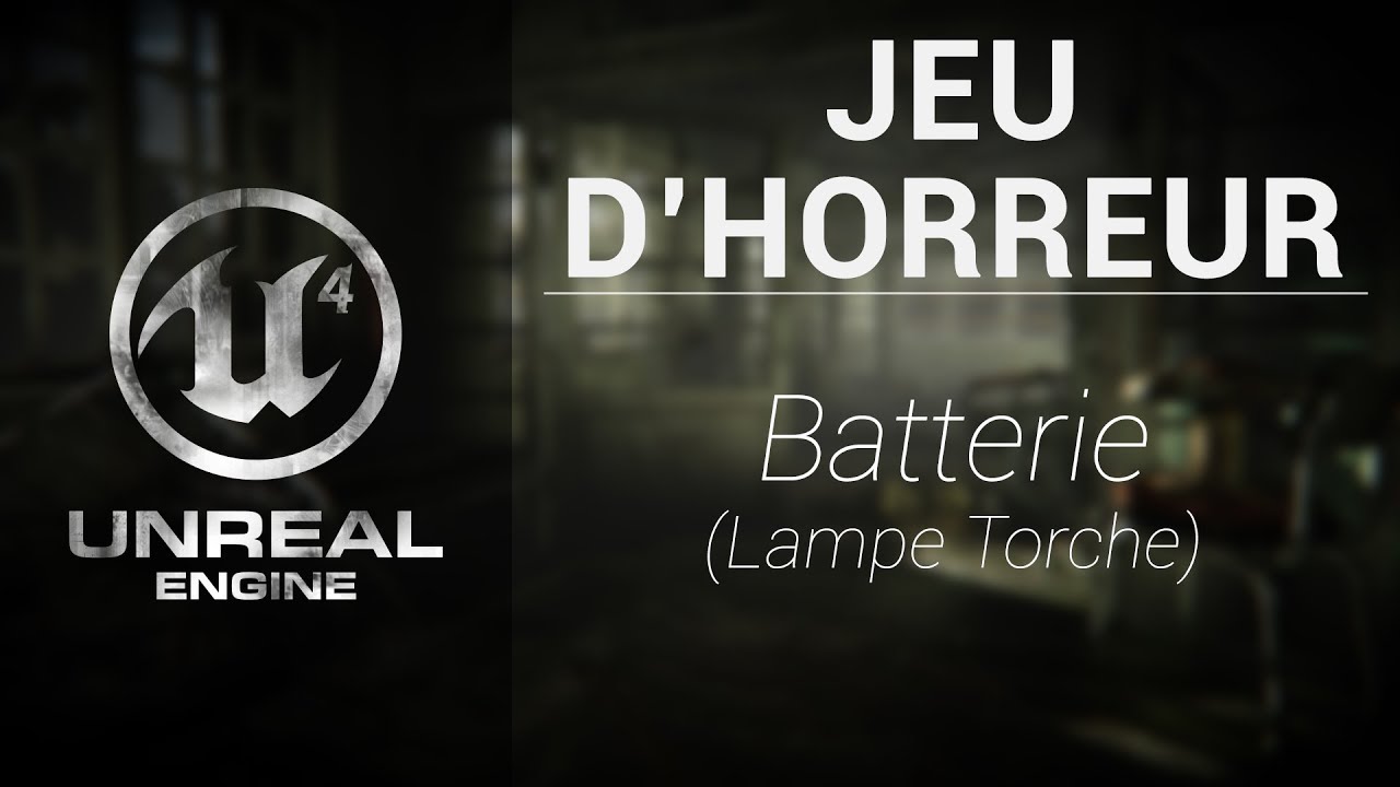 Unreal Engine 4 [Horror Game] - La Batterie de la Lampe Torche