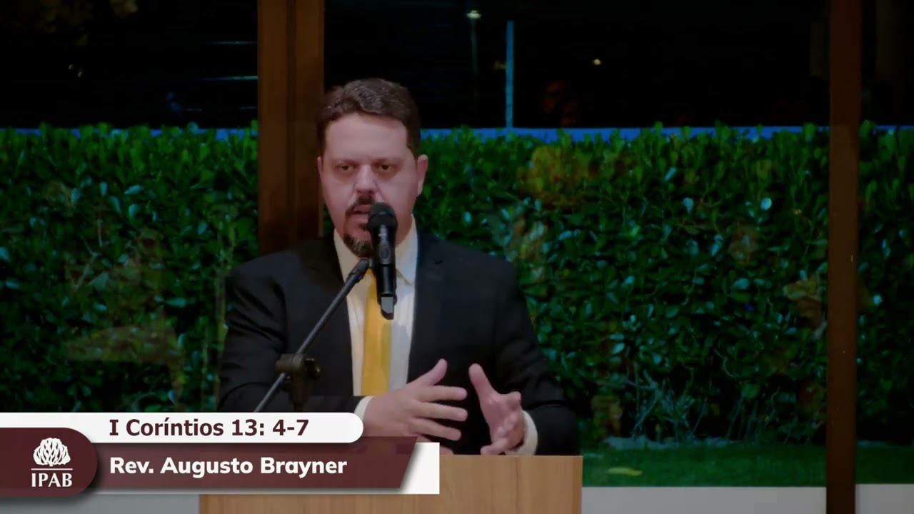Pregação em I Coríntios 13:4-7 | Rev. Augusto Brayner