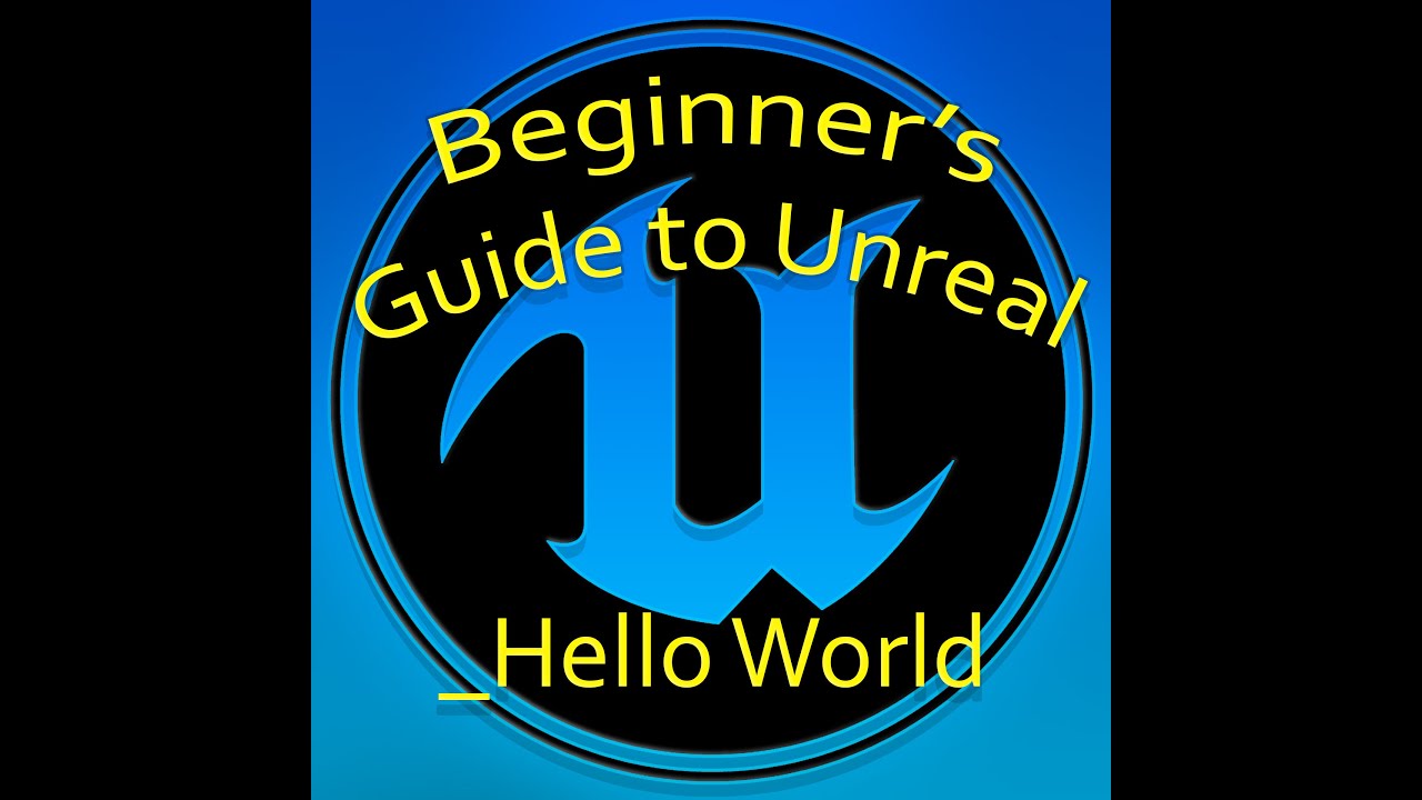 Beginner's Guide to Unreal - Hello World