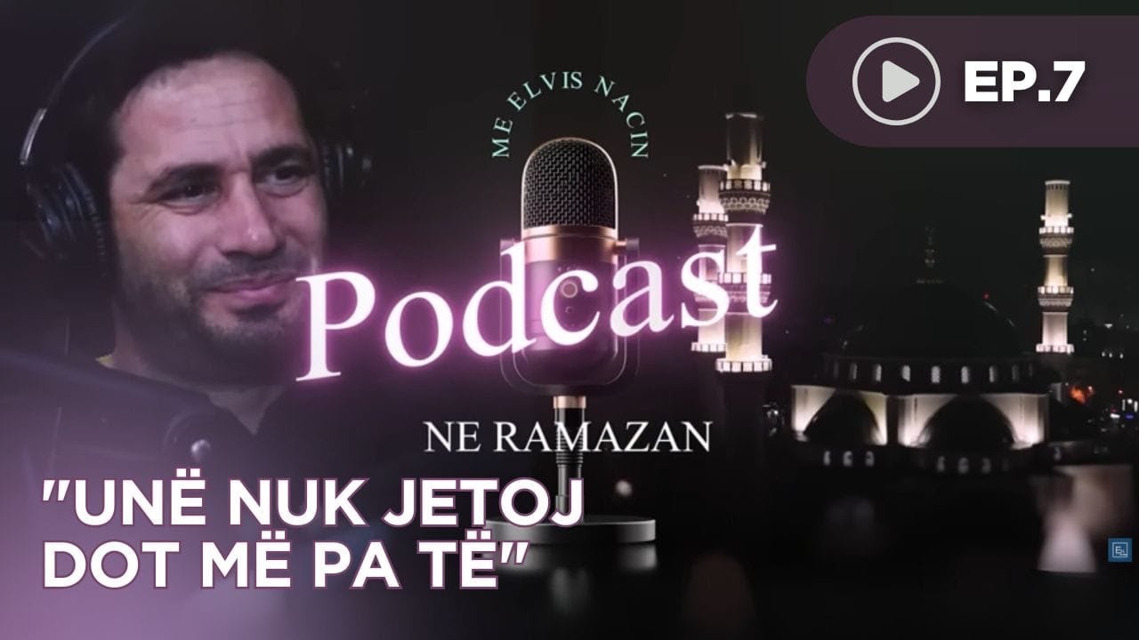 Podcast me Elvis Nacin - Dashuria e madhe qe perloti muslimanet