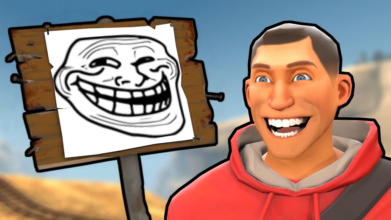 doing huge amounts of trolling in tf2